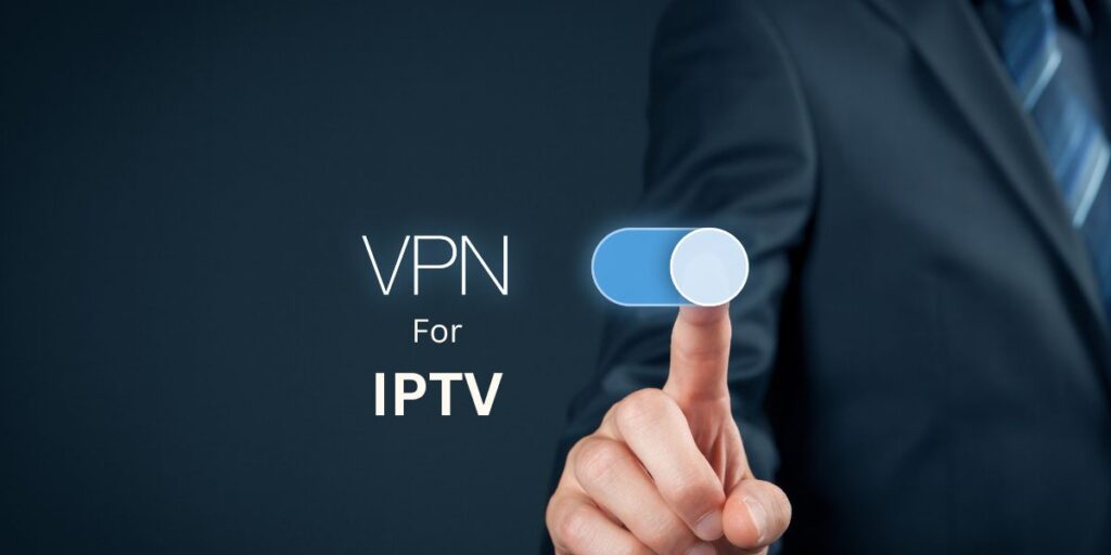 The Best VPN for IPTV